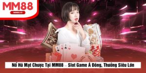 Nổ Hũ Mạt Chược Tại MM88 – Slot Game Á Đông, Thưởng Siêu Lớn